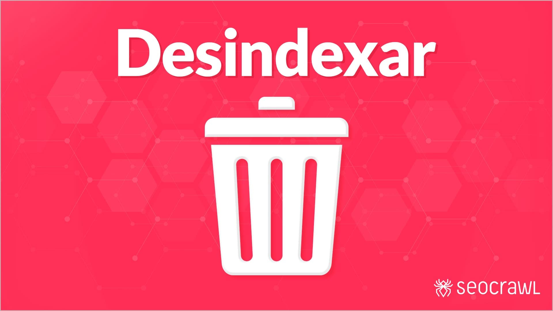 6 formas de desindexar una url de Google