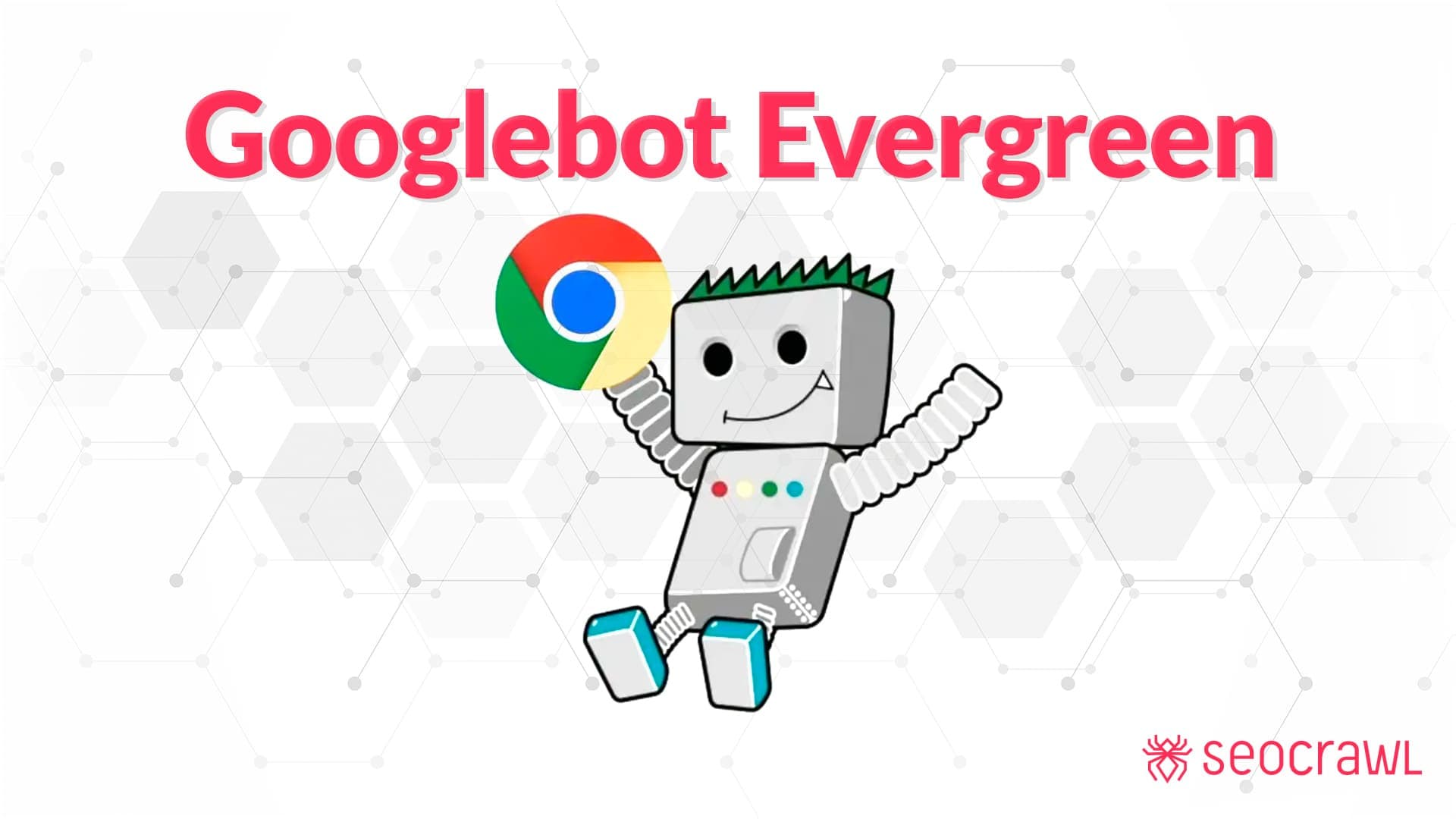 Googlebot Evergreen: nový crawler od Googlu