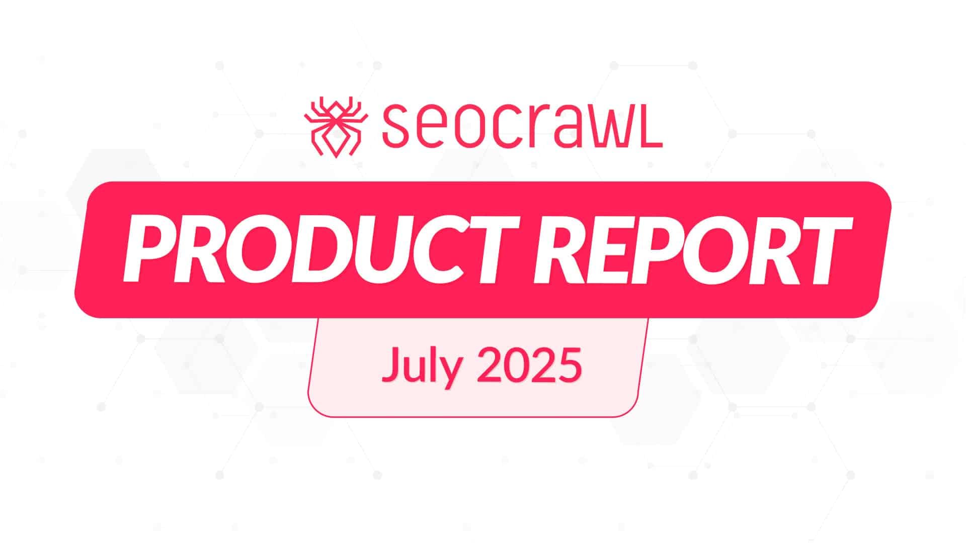 Product Report July 2025
