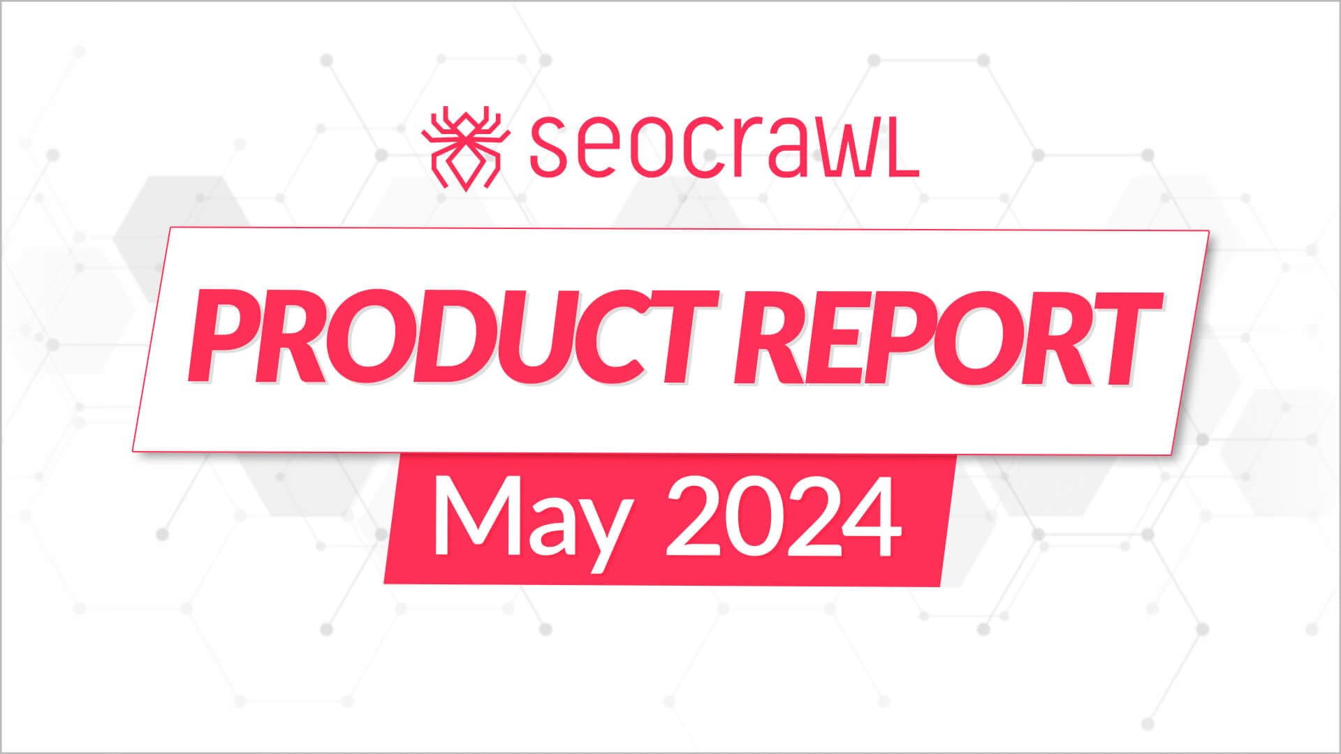 Product report - May 2024