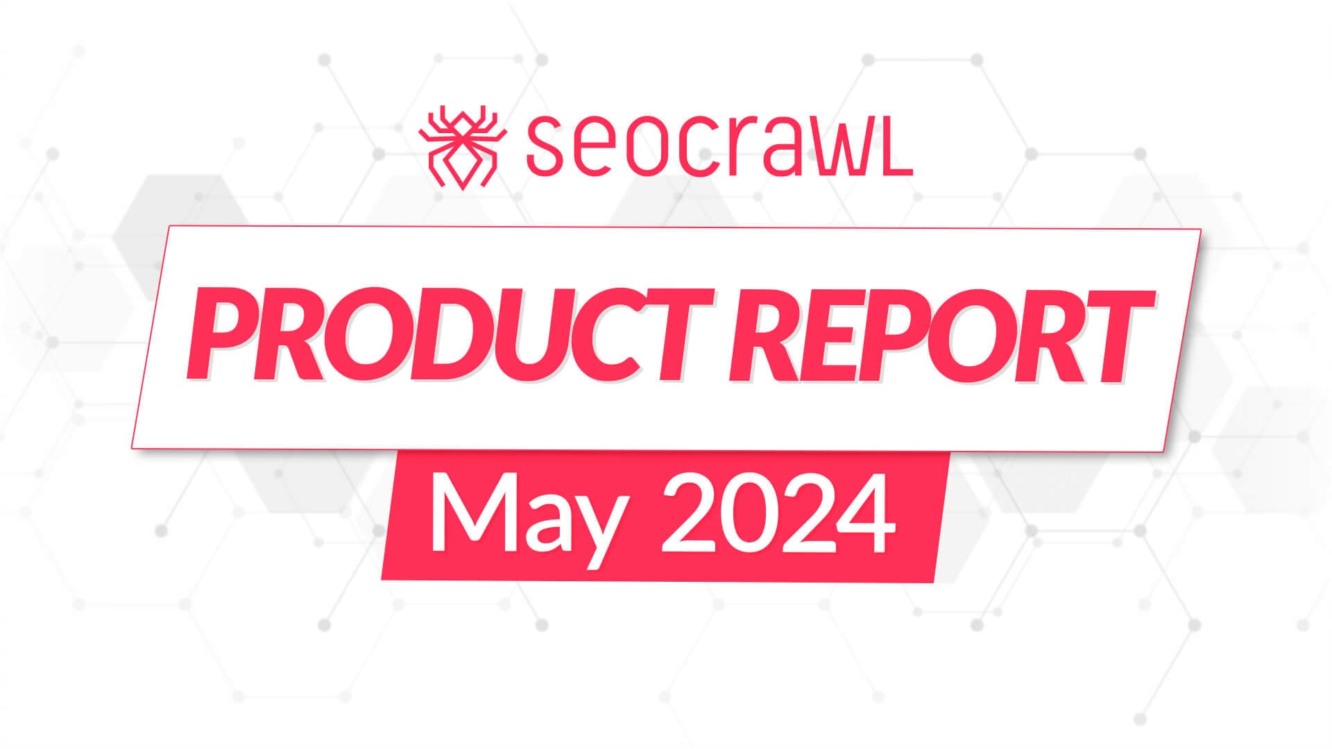 Product report - May 2024