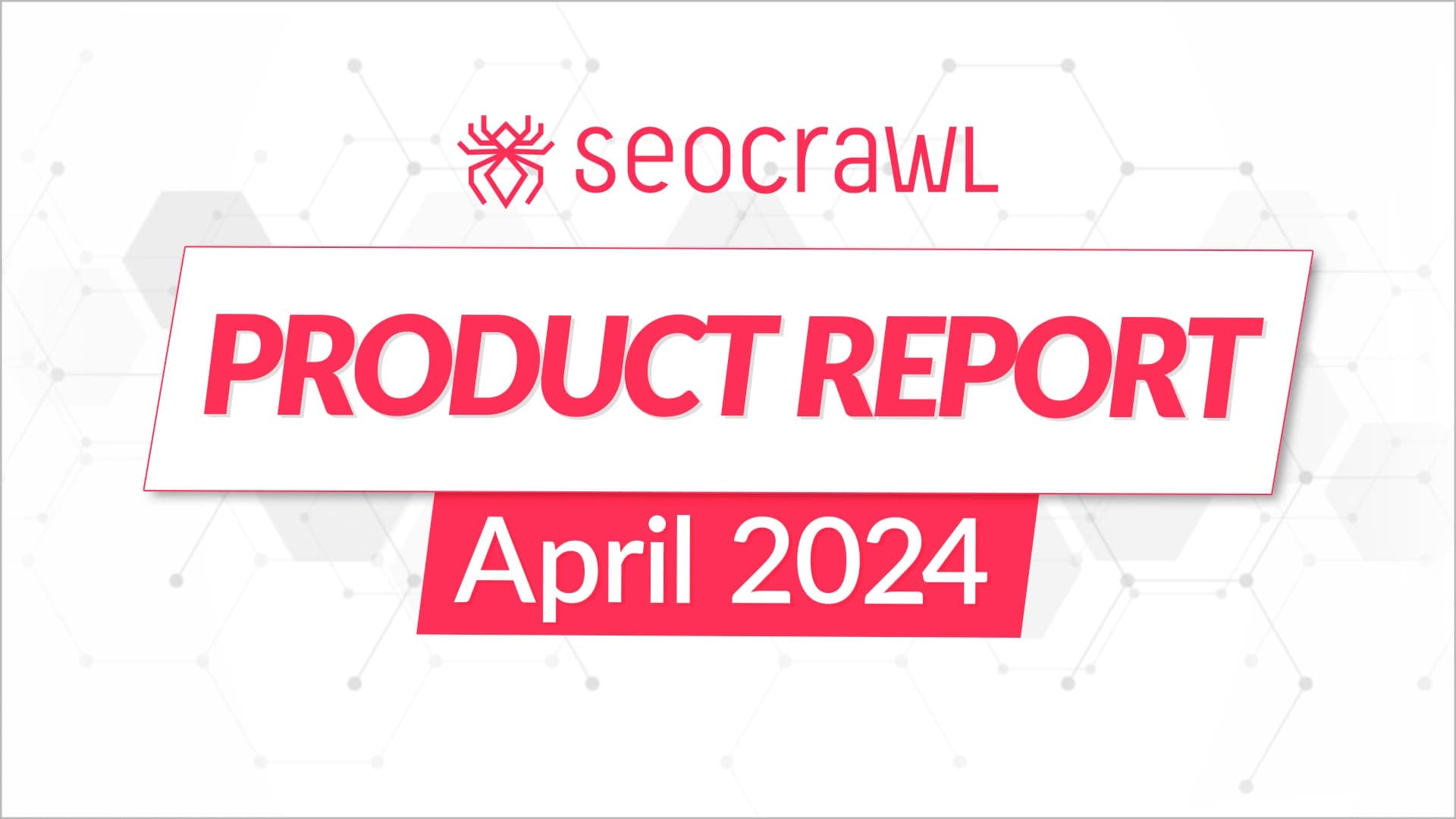 Product Report – April 2024