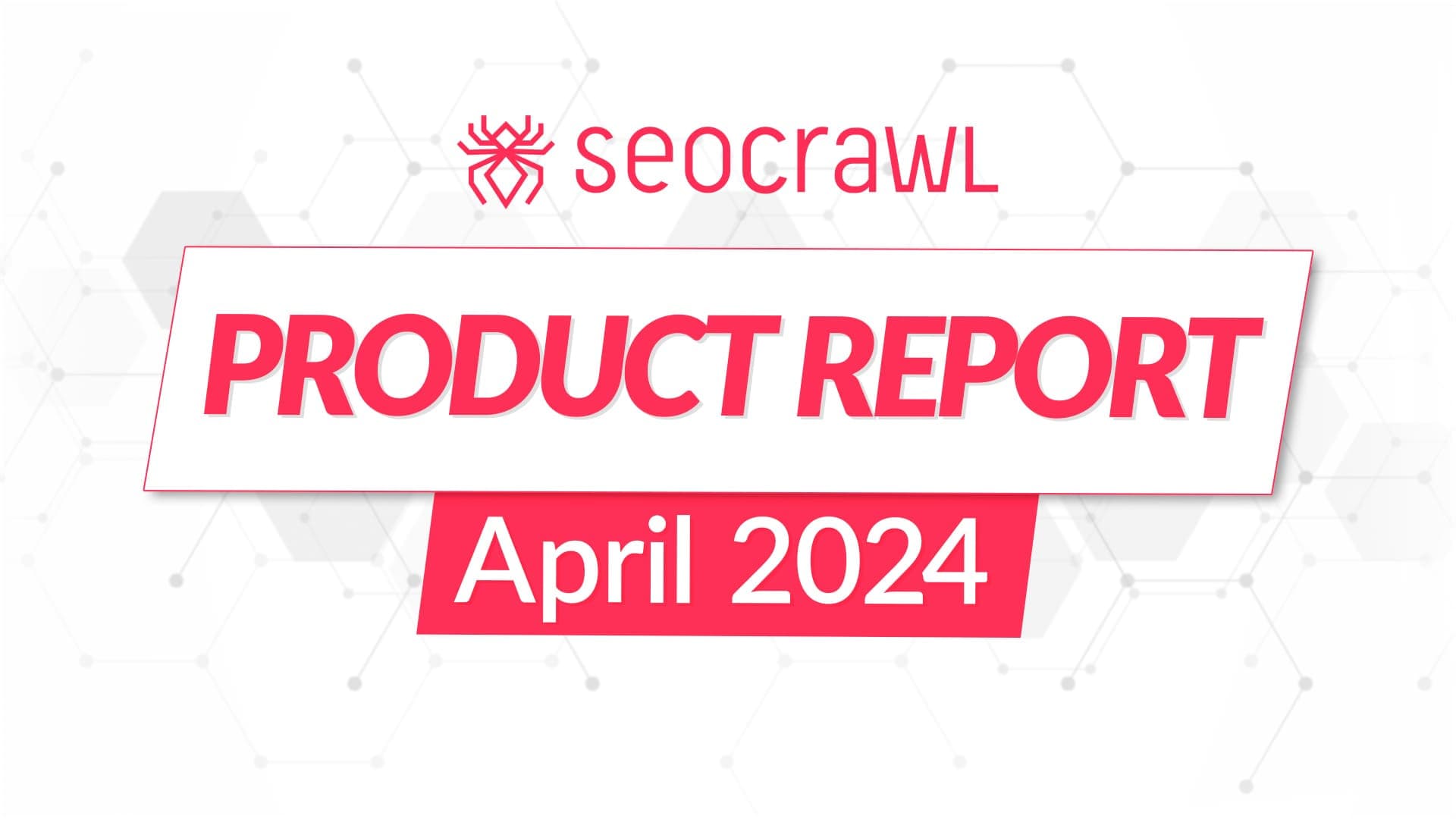 Product Report – April 2024