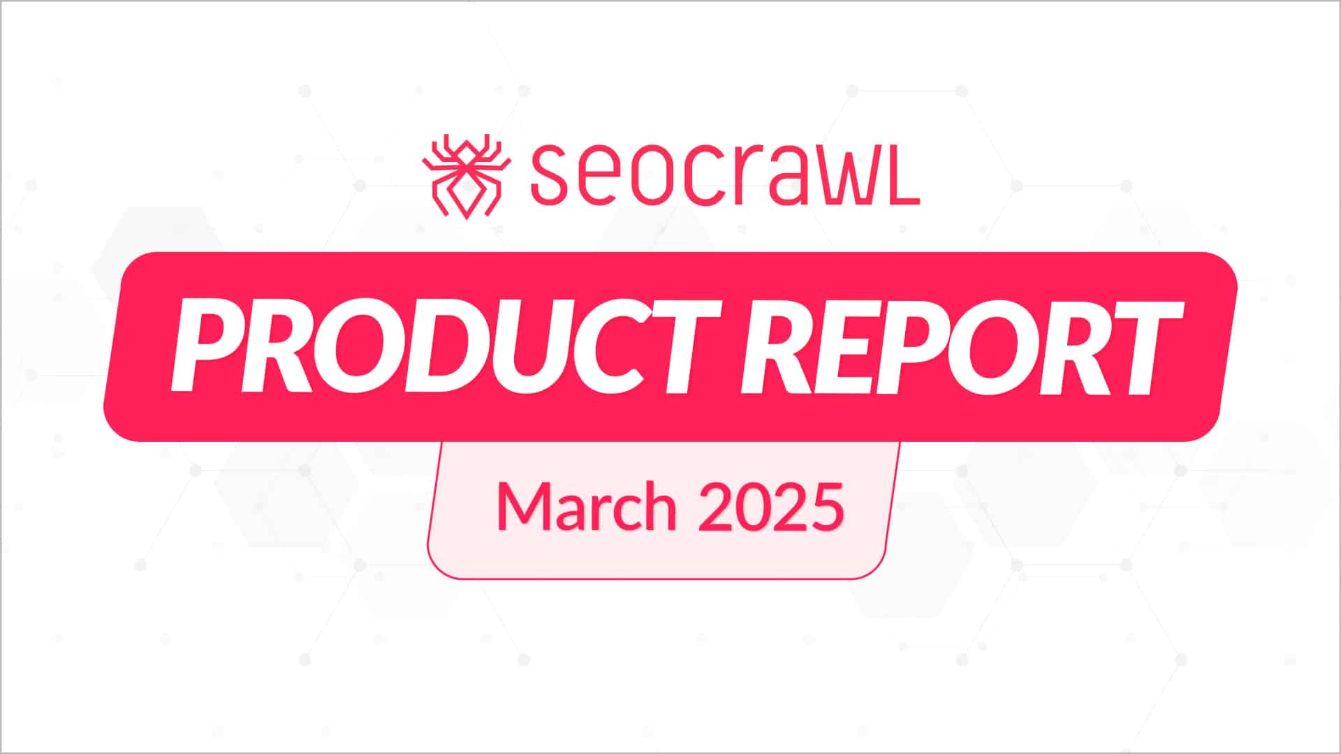 Product Report - March 2025
