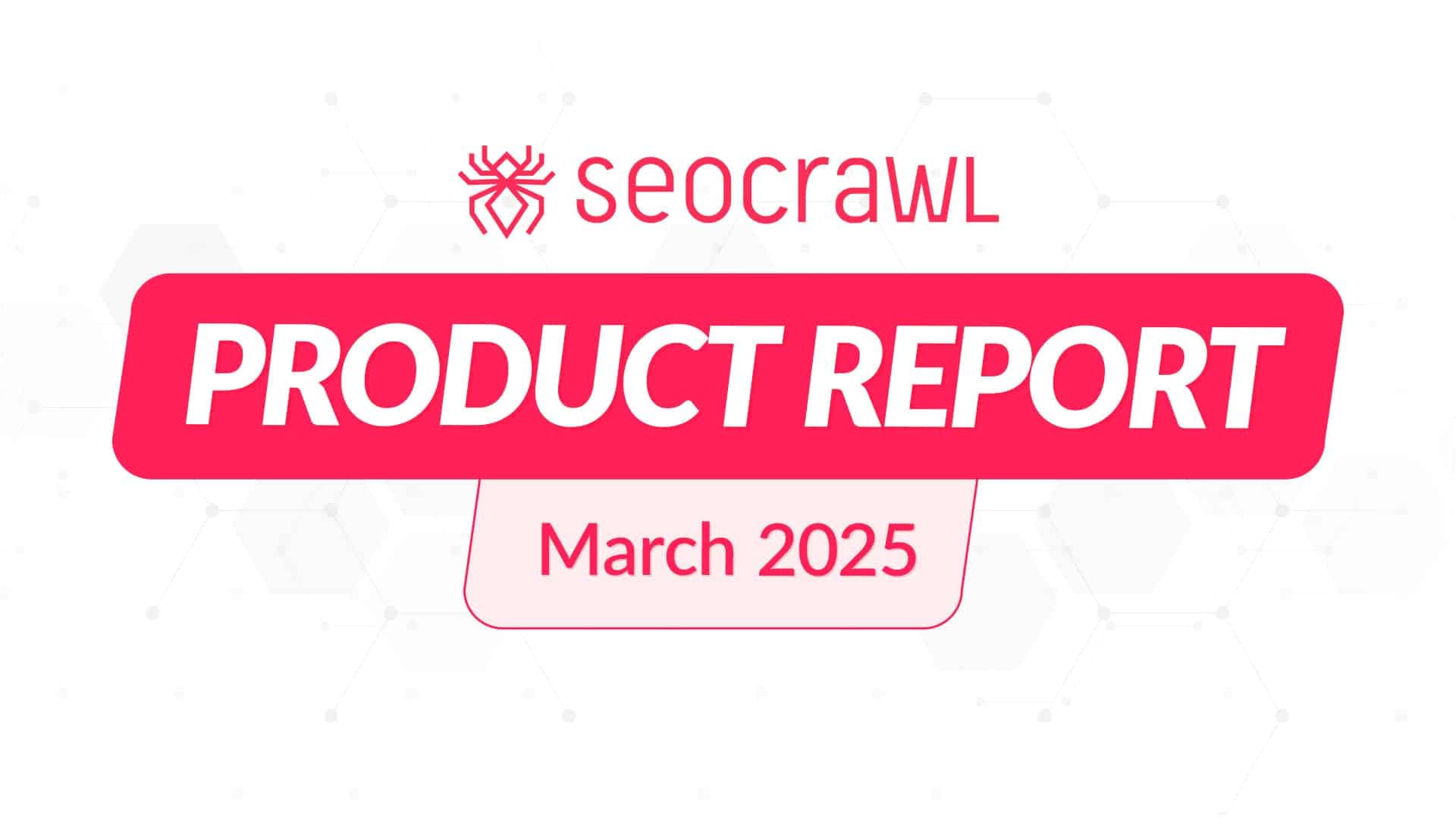 Product Report - March 2025