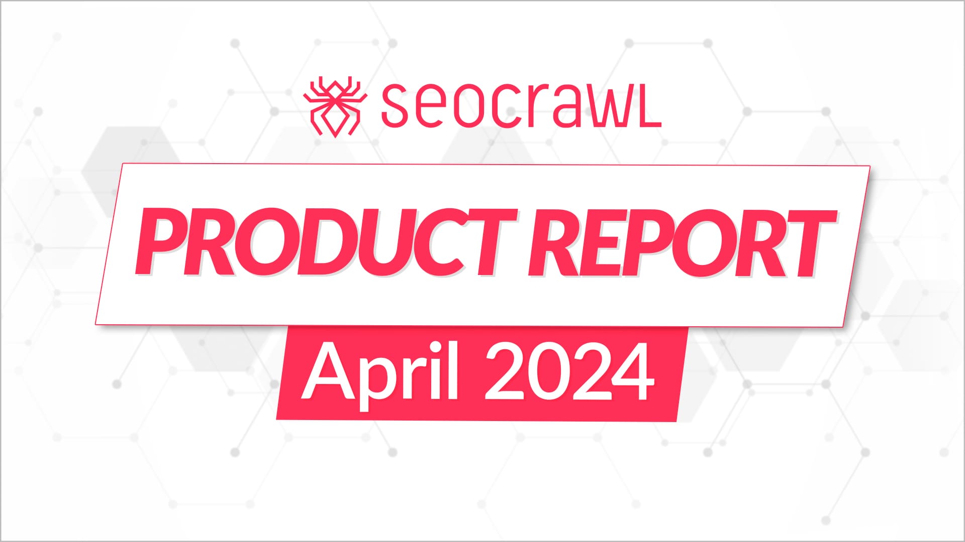 Product Report – April 2024